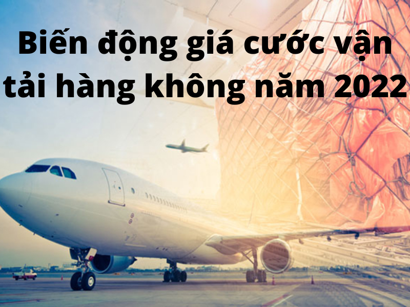 Biến động giá cước vận tải hàng không năm 2022