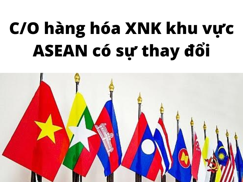 CO hàng hóa XNK khu vực ASEAN có sự thay đổi