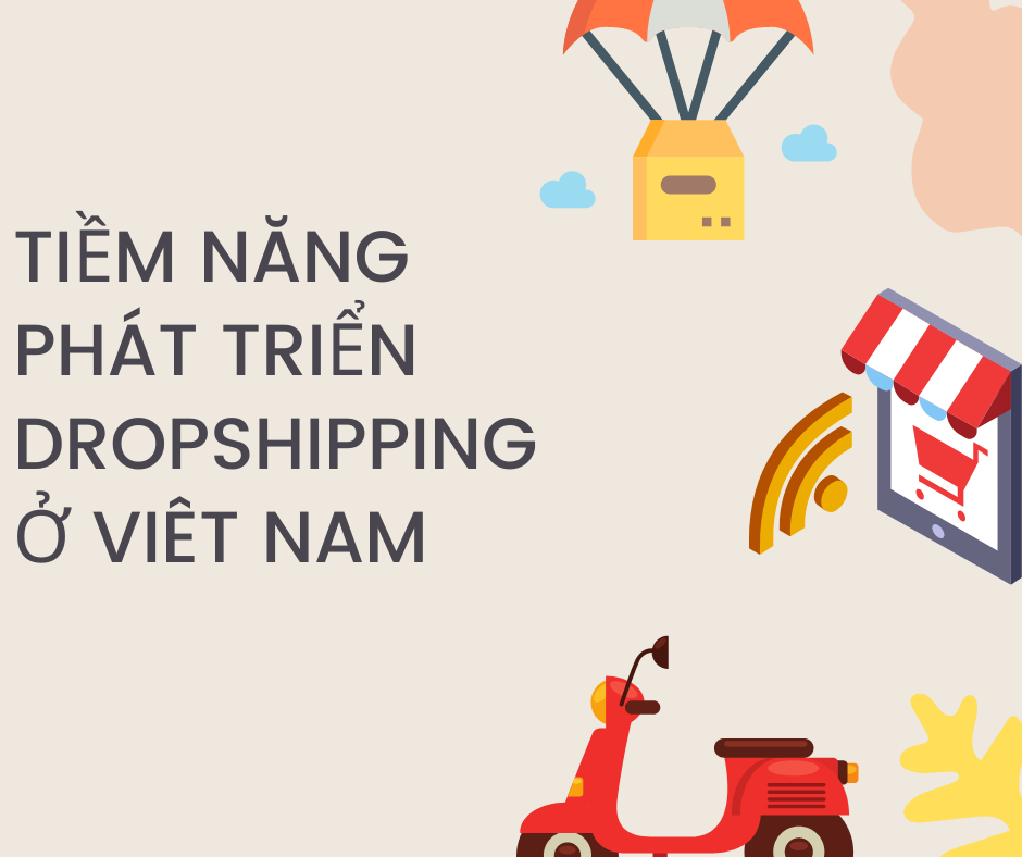 Tiềm năng phát triên dropshipping ở Việt Nam